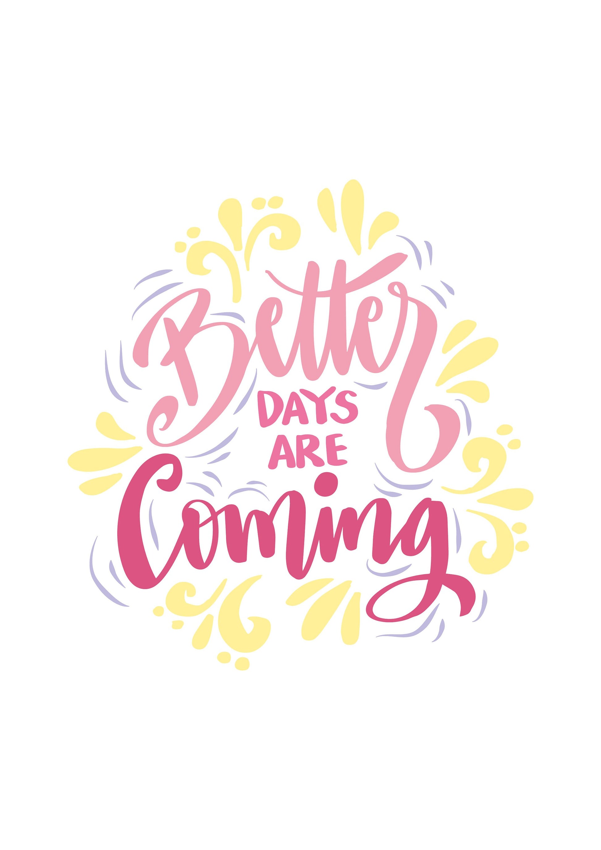 Motivational quote 'Better Days Are Coming' with decorative elements on a white background